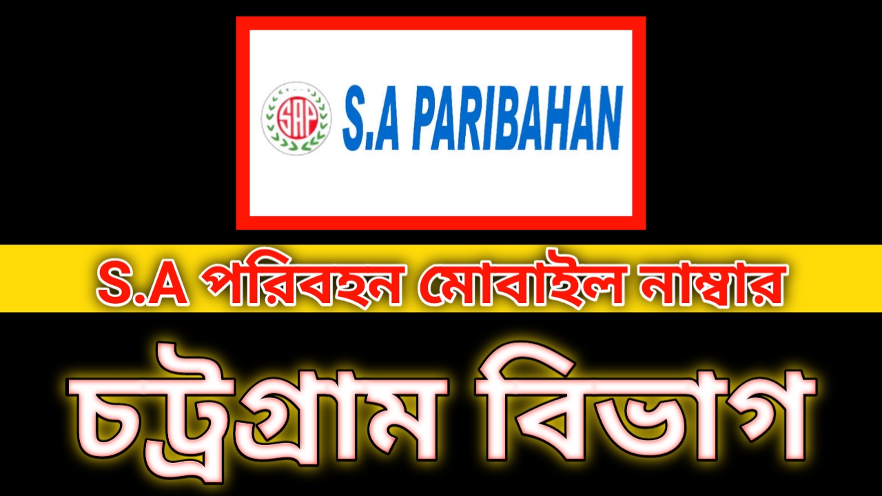 SA Paribahan Chittagong Division All Branch Location & Mobile Number